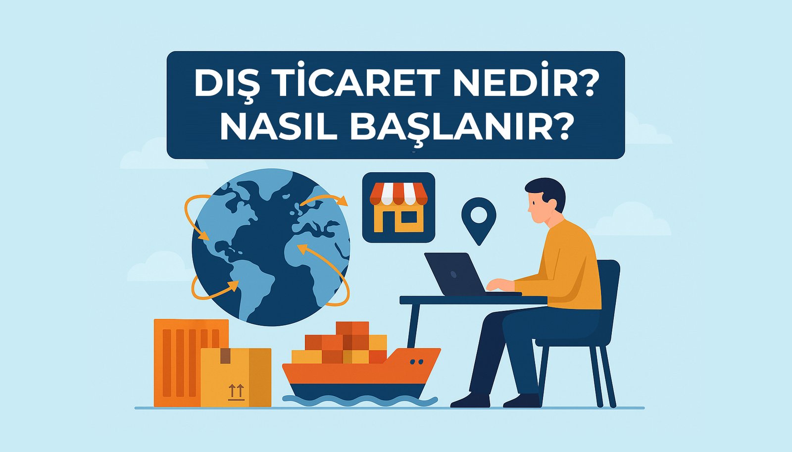 Dış Ticaret Nedir? Nasıl Başlanır?