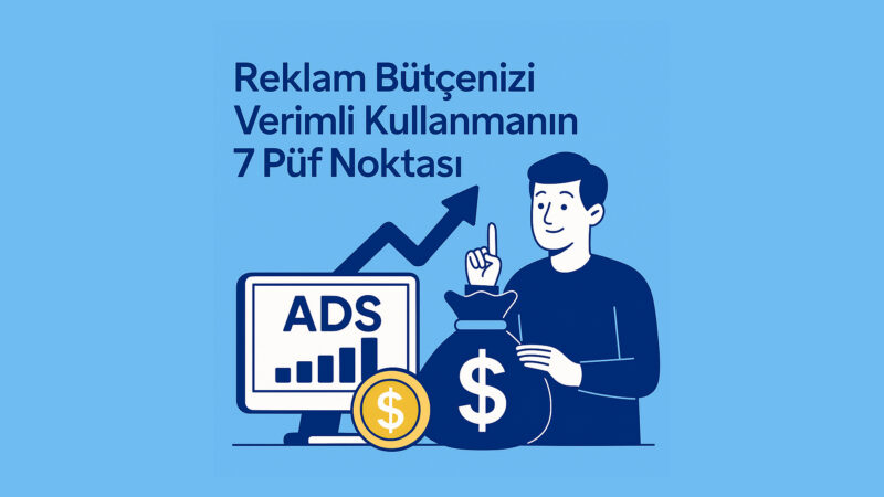 Reklam bütçesini verimli kullanma.