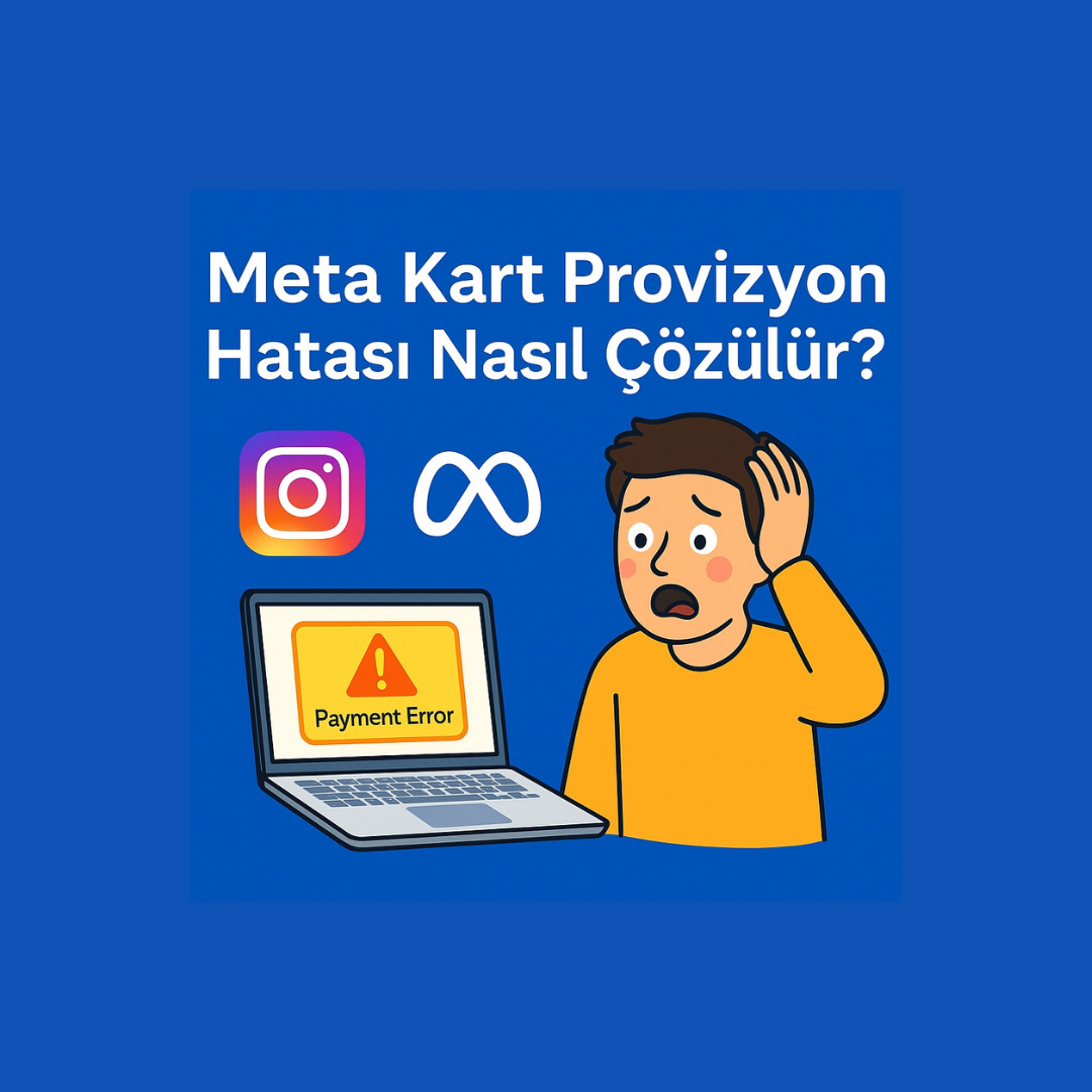 “Kartınıza Geçici Bir Provizyon Uygulanamadı” Hatası: Meta Reklam Ödemelerinde Yeni Riskler!