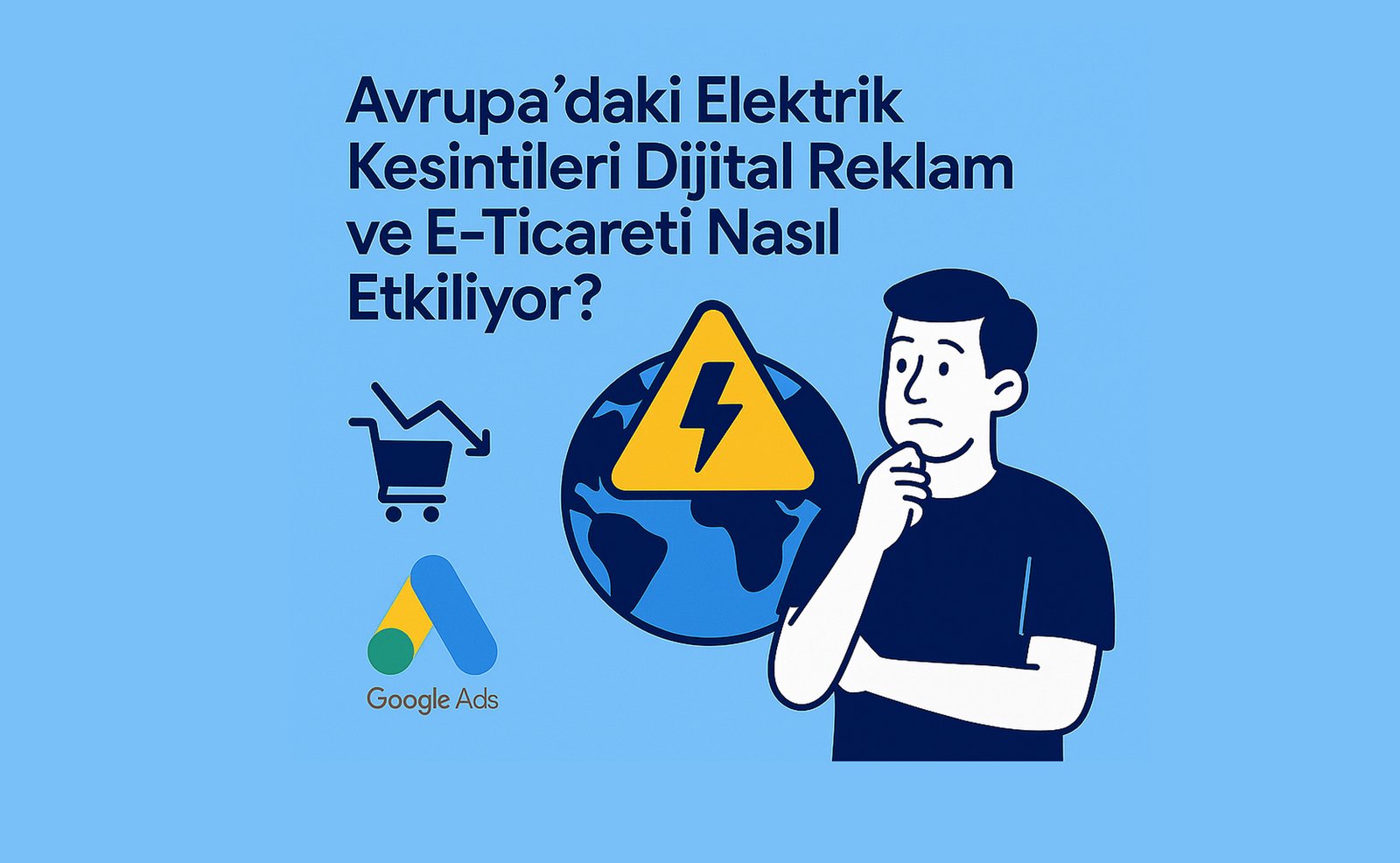 Avrupa’daki Elektrik Kesintileri Dijital Reklamcılığı ve E-Ticareti Nasıl Etkiliyor?