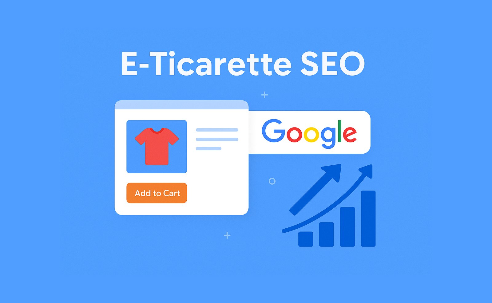 E-Ticarette SEO: Ürünler Google’da Nasıl Üst Sıralara Çıkar?