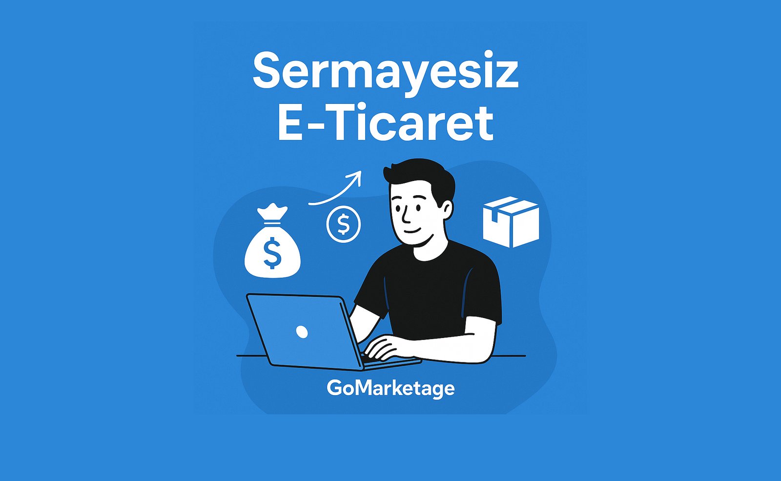 Sermayesiz E-Ticaret: Düşük Bütçeyle Online Satışa Nasıl Başlanır?