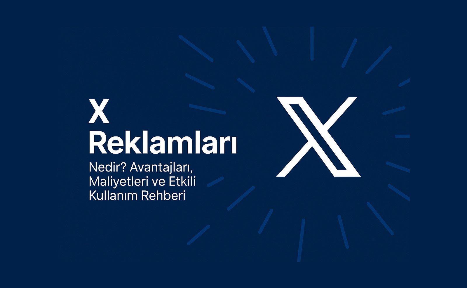 X Reklamları Nedir? Avantajları, Maliyetleri ve Etkili Kullanım Rehberi