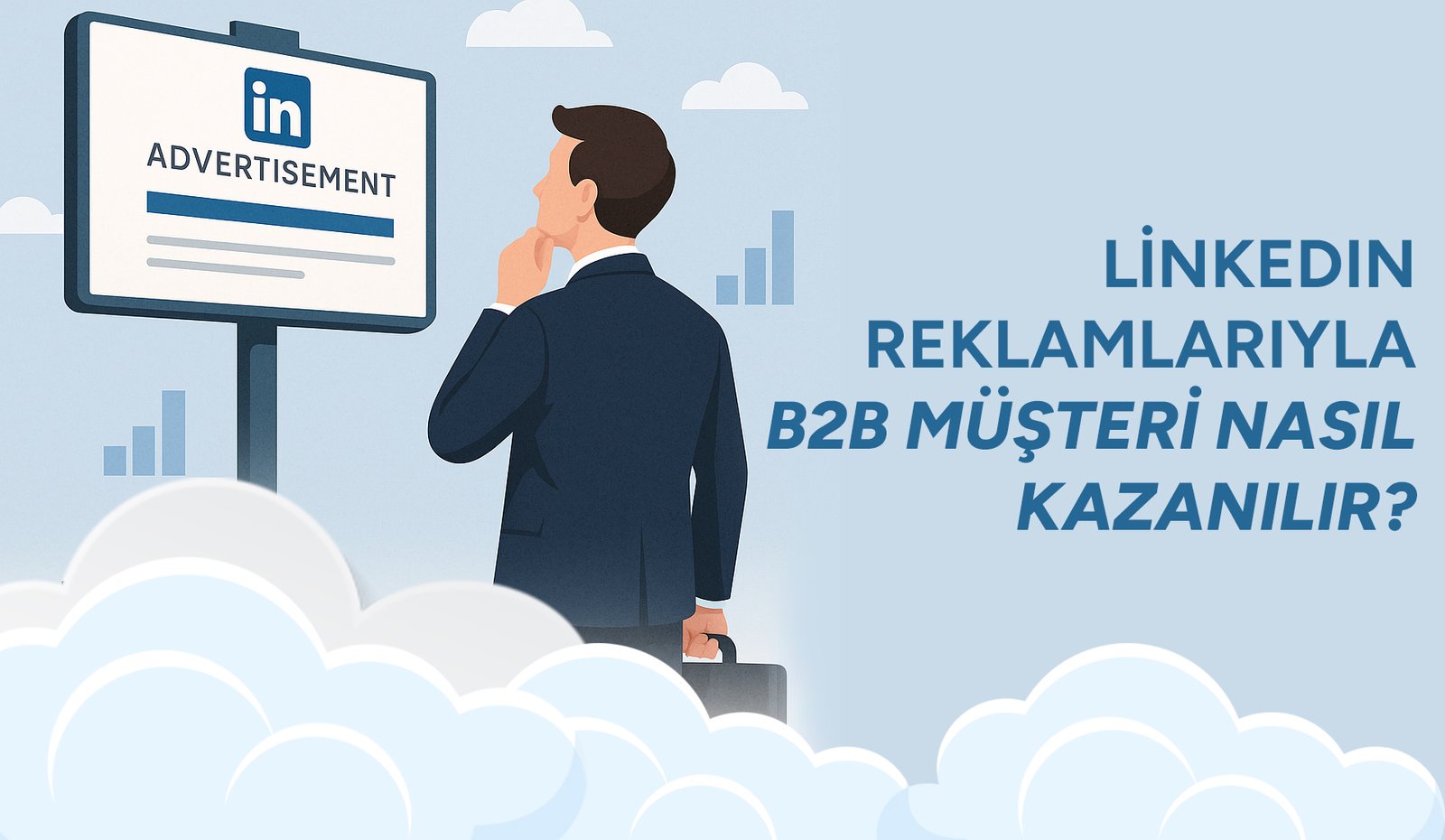 1. LinkedIn Reklamlarıyla B2B Müşteri Nasıl Kazanılır?